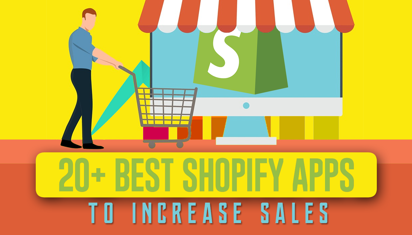 20+ Best Shopify Apps To Instantly Increase Your Sales