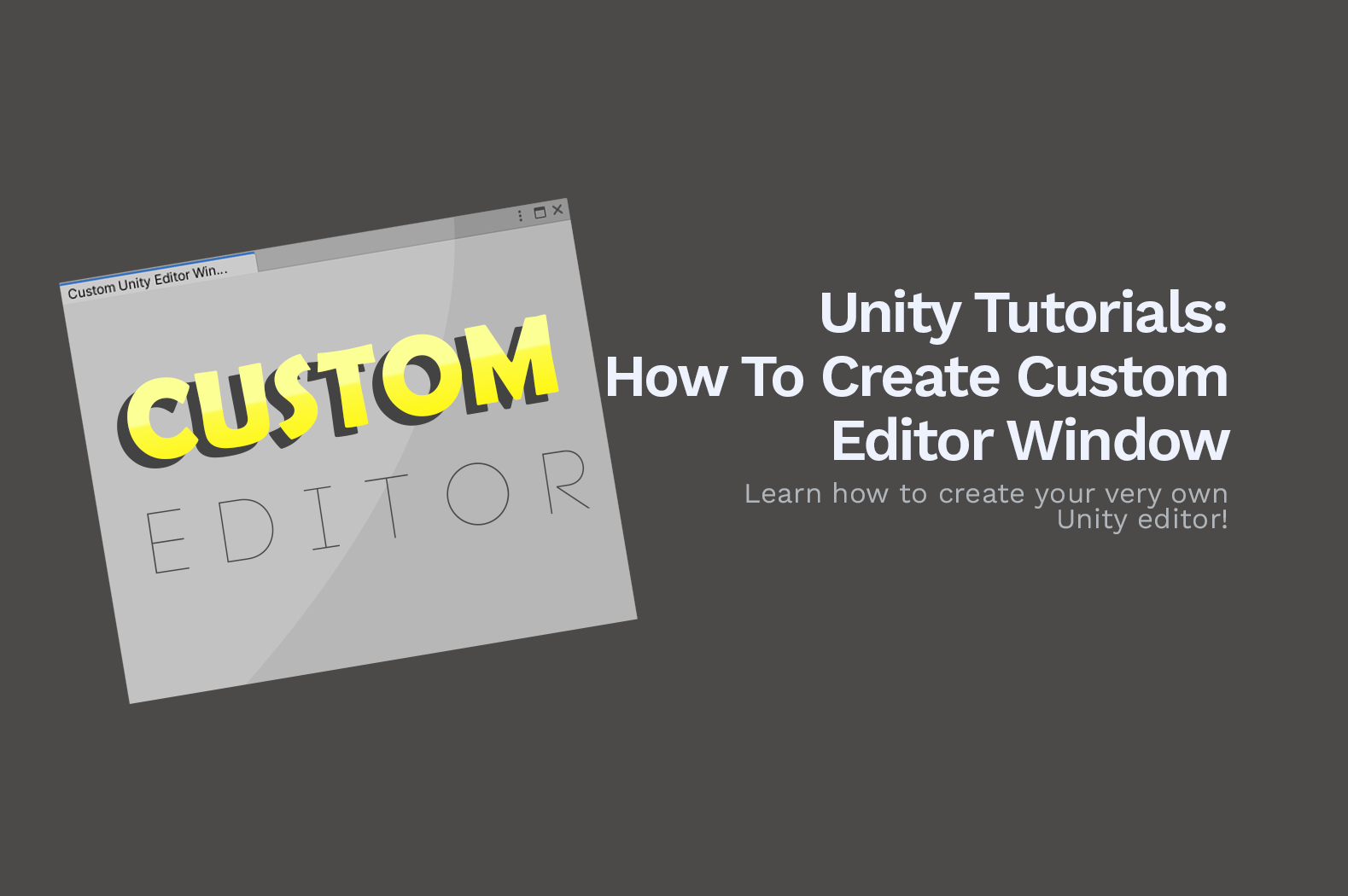 Unity Tutorials: How To Create Custom Editor Window